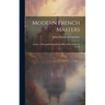 Modern French Masters; a Series of Biographical and Critical Reviews by American Artists
