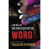 I Am Not An Inconsequential Word: Poetry & Remnants