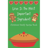 Love Is the Most Important Ingredient - Christmas Family Recipe Book