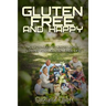 Gluten Free and Happy: All you need to know about loving your Gluten Free life