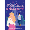 Roller Coaster Romance: A Sweet Romantic Comedy