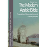 The Modern Arabic Bible: Translation, Dissemination and Literary Impact