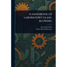 A Handbook of Laboratory Glass-blowing