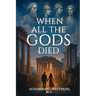 When All The Gods Died