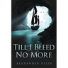 Till I Bleed No More