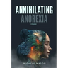 Annihilating Anorexia: A Memoir