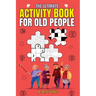 The Ultimate Activity Book For Old People: Like Me