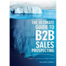 The Ultimate Guide to B2B Sales Prospecting: 4 steps to unlock your hidden market