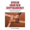 African Union New Cryptocurrency: African Union Central Bank New Cryptocurrency