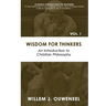 Wisdom for Thinkers: Introduction to Christian Philosophy