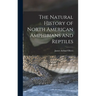 The Natural History of North American Amphibians and Reptiles