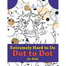 Extremely Hard to Do Dot to Dot for Kids