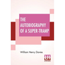 The Autobiography Of A Super-Tramp: Preface By Bernard Shaw