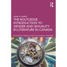 The Routledge Introduction to Gender and Sexuality in Literature in Canada