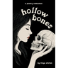 Hollow Bones: Poems on Grief, Illness, Mental Health and Healing