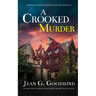 A CROOKED MURDER an absolutely gripping cozy murder mystery full of twists