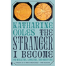 The Stranger I Become: On Walking, Looking, and Writing
