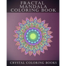 Fractal Mandala Coloring Book: 30 Fractal Mandala Coloring Pages. Intricate Stress Relief Adult Coloring Design Book..