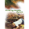 "It's Not My Mountain Anymore"