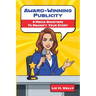 Award-Winning Publicity: 8 Media Boosters to Magnify Your Story