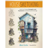 Housesketching: Learn to Create Energetic and Expressive Architectural Drawings