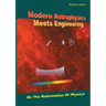 Modern Astrophysics Meets Engineering: On the Reformation of Physics