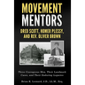 Movement Mentors, Dred Scott, Homer Plessy and Rev. Oliver Brown: Three Courageous Men, Their Landmark Cases, and Their Enduring Legacies