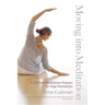 Moving into Meditation: A 12-Week Mindfulness Program for Yoga Practitioners