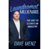 Laundromat Millionaire: The Grit to Elevate an Industry