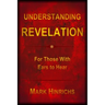 Understanding Revelation: For Those With Ears To Hear