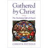 Gathered by Christ: The Overlooked Gift of Church