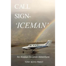 Call Sign - Iceman: An Alaskan Aviation Adventure