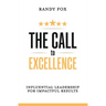 The Call to Excellence: Influential Leadership for Impactful Results