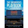 The Sociopath's Playbook: The Quintessential Guide to Navigating the Sociopathically Adjusted Playing Field
