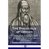 The Philocalia of Origen: A Compilation of Selected Passages from Origen's Works Made by St. Gregory of Nazianzus and St. Basil of Caesarea