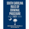 South Carolina Rules of Criminal Procedure: Complete Rules in Effect as of January 1, 2021