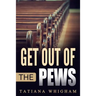 Get Out of the Pews: Let the Lord Tell You What to Do!
