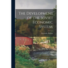 The Development of the Soviet Economic System;