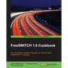 FreeSWITCH 1.6 Cookbook