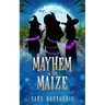 Mayhem in the Maize
