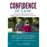 Confidence to Care [Canadian Edition]: A Resource for Family Caregivers Provding Alzheimer's Disease or Other Dementias Care at Home