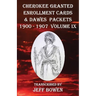 Cherokee Granted Enrollment Cards & Dawes Packets 1900 - 1907: Volume IX