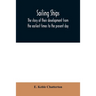 Sailing ships; the story of their development from the earliest times to the present day