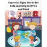 Essential Sight Words for Kids Learning to Write and Read: Learn, Trace & Practice The Most Common High Frequency Words For Kids Learning To Write & R