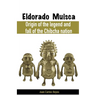 Eldorado Muisca, Origin of the Legend and Fall of the Chibcha Nation.