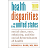 Health Disparities in the United States: Social Class, Race, Ethnicity, and the Social Determinants of Health