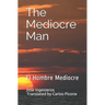 The Mediocre Man: El Hombre Mediocre