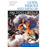 Gods, Heroes and Men of Ancient Greece: Mythology's Great Tales of Valor and Romance
