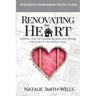 Renovating the Heart: Inviting God to Cleanse, Redeem, and Renew Every Room of Your Spiritual House