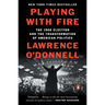 Playing with Fire: The 1968 Election and the Transformation of American Politics